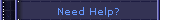 Need Help?